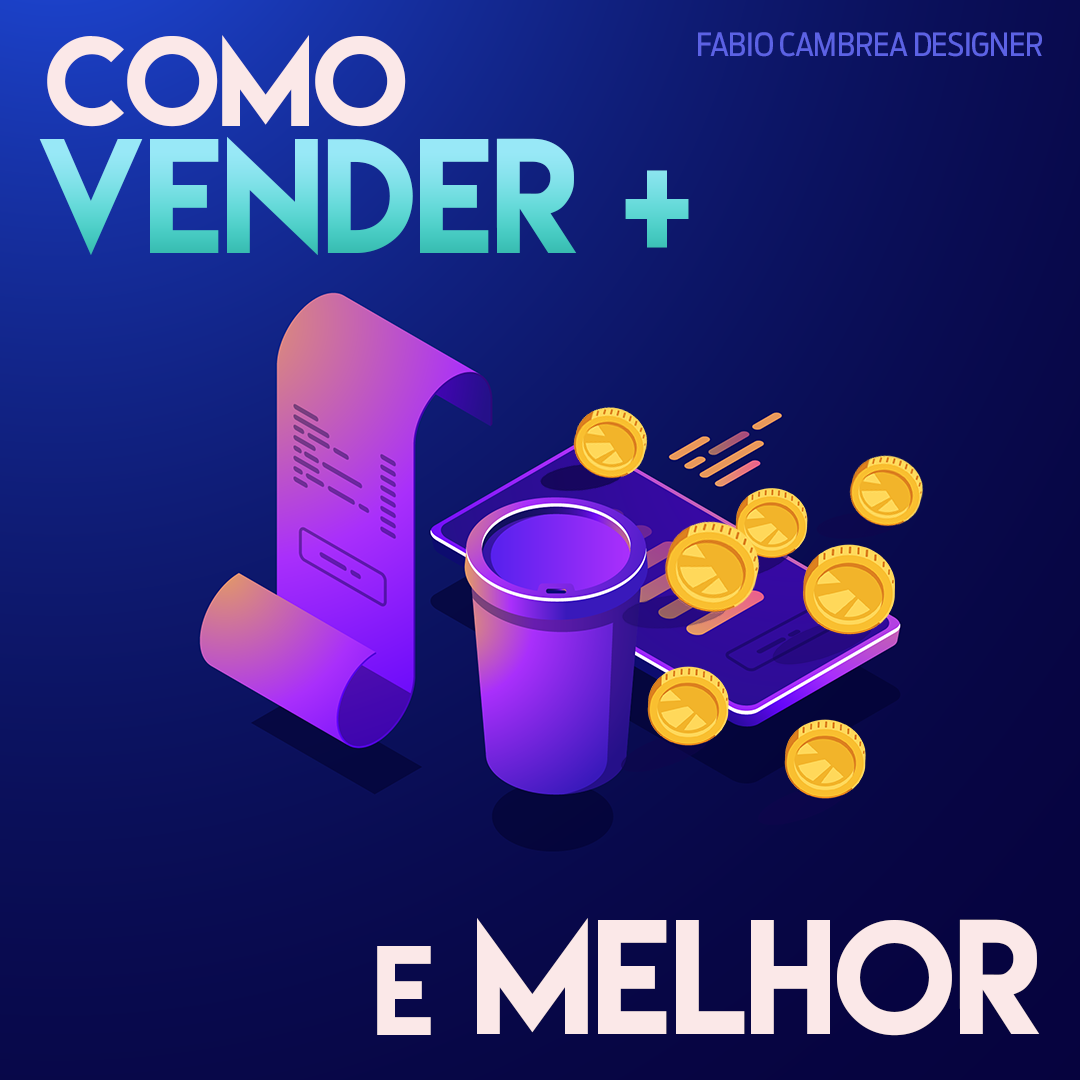 Como vender mais e melhor – Fábio Cambréa